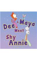 Dee and Maya Meet Shy Annie