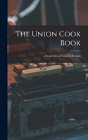 The Union Cook Book [microform]: a Collection of Valuable Receipts