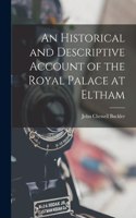 Historical and Descriptive Account of the Royal Palace at Eltham