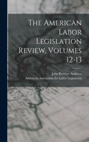 American Labor Legislation Review, Volumes 12-13