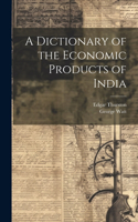 Dictionary of the Economic Products of India