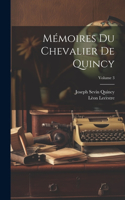 Mémoires Du Chevalier De Quincy; Volume 3