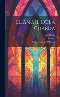 El Angel de la Guarda: Cuadros Copiados del Natural