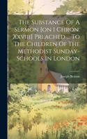 Substance Of A Sermon [on 1 Chron. Xxviii] Preached ... To The Children Of The Methodist Sunday-schools In London