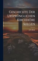 Geschichte der ursprünglichen Kirchhöre Sulgen