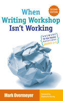 When Writing Workshop Isn't Working: Answers to Ten Tough Questions Grades 2-5