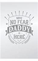 Have No Fear Daddy Is Here