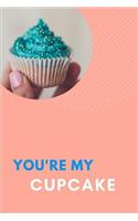 You're My Cupcake