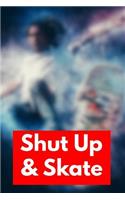 Shut Up & Skate