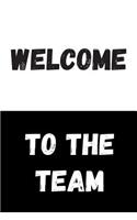 Welcome To The Team
