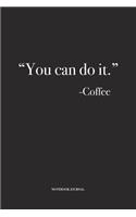 You Can Do It - Coffee