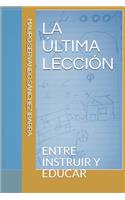 La Última Lección: Entre Instruir Y Educar