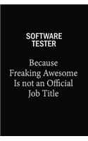 Software tester Because Freaking Awesome Is Not An Official Job Title