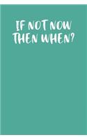 If Not Now Then When?: Keto Diet Planner