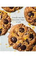 Friends Are the Chocolate Chips of Life