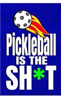 Pickleball Is The Sh*t