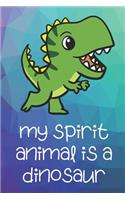 My Spirit Animal Is A Dinosaur: Funny Cute And Colorful Animal Character Journal Notebook For Girls and Boys of All Ages. Great Surprise Present for School, Birthday, Anniversary, 