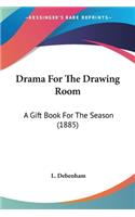 Drama For The Drawing Room