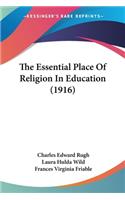 Essential Place Of Religion In Education (1916)