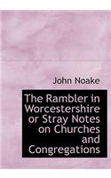 The Rambler in Worcestershire or Stray Notes on Churches and Congregations