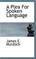 A Plea for Spoken Language