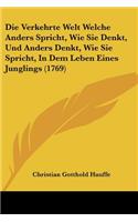 Verkehrte Welt Welche Anders Spricht, Wie Sie Denkt, Und Anders Denkt, Wie Sie Spricht, In Dem Leben Eines Junglings (1769)
