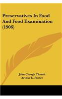 Preservatives In Food And Food Examination (1906)