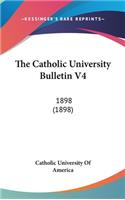The Catholic University Bulletin V4