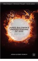 James Baldwin's Understanding of God: Overwhelming Desire and Joy(Black Religion/Womanist Thought/Social Justice)