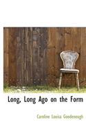 Long, Long Ago on the Form