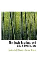 The Jesuit Relations and Allied Documents