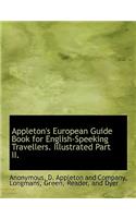 Appleton's European Guide Book for English-Speeking Travellers. Illustrated Part II.