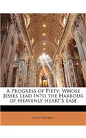 A Progress of Piety: Whose Jesses Lead Into the Harbour of Heavenly Heart's Ease