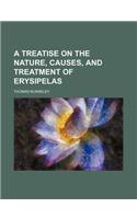 A Treatise on the Nature, Causes, and Treatment of Erysipelas