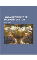 How and When to Be Your Own Doctor