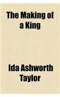 The Making of a King