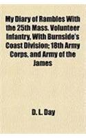 My Diary of Rambles with the 25th Mass. Volunteer Infantry, with Burnside's Coast Division; 18th Army Corps, and Army of the James
