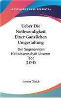 Ueber Die Nothwendigkeit Einer Ganzlichen Umgestaltung