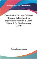 Compilacion de Leyes O Varios Tratados Referentes a la Lejislacion Nacional I a la del Estado S. de Cundinamarca (1870)