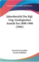 Jahresbericht Der Kgl. Ung. Geologischen Anstalt Fur 1898-1900 (1901)