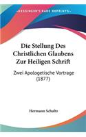 Die Stellung Des Christlichen Glaubens Zur Heiligen Schrift