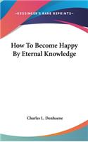 How to Become Happy by Eternal Knowledge