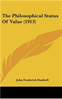 The Philosophical Status of Value (1913)