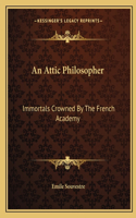 An Attic Philosopher: Immortals Crowned By The French Academy(English)
