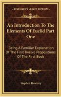 An Introduction to the Elements of Euclid Part One