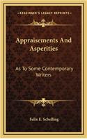 Appraisements and Asperities: As to Some Contemporary Writers