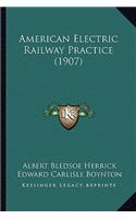 American Electric Railway Practice (1907)