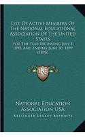 List of Active Members of the National Educational Association of the United States: For the Year Beginning July 1, 1898, and Ending June 30, 1899 (1898)