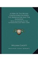 A View Of The Whole Controversy Between The Representer And The Answerer: With An Answer To The Representer's Last Reply (1687)(English)