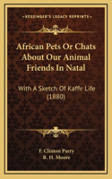 African Pets Or Chats About Our Animal Friends In Natal